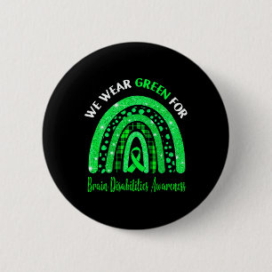 I Wear Green For Brain Disabilities Awareness Cute 6 Cm Round Badge