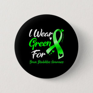 I Wear Green For Brain Disabilities Awareness Ribb 6 Cm Round Badge