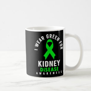 I wear green for kidney disease awareness coffee mug