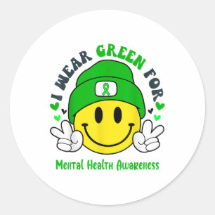 I Wear Green For Mental Health Awareness _1  Classic Round Sticker