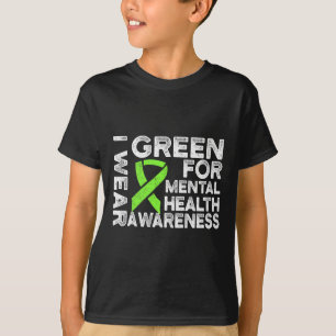 I Wear Green For Mental Health Awareness 1 T-Shirt