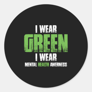 I Wear Green For Mental Health Awareness Classic Round Sticker