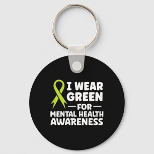 I Wear Green For Mental Health Awareness Key Ring