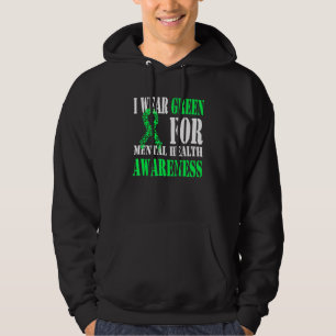 I Wear Green For Mental Health Awareness Mental He Hoodie