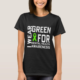 I Wear Green For Mental Health Awareness Month 1 T-Shirt