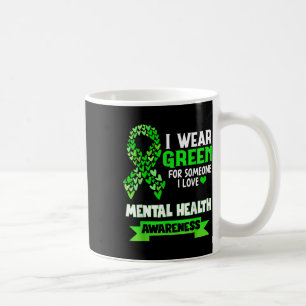 I Wear Green For Mental Health Awareness Month _5 Coffee Mug