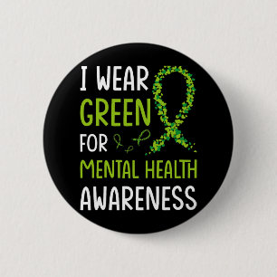 I Wear Green For Mental Health Awareness Month 6 6 Cm Round Badge