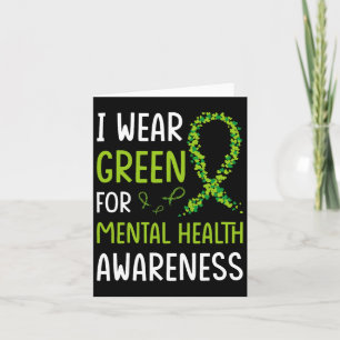 I Wear Green For Mental Health Awareness Month 6  Card