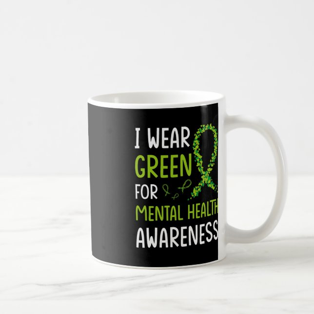I Wear Green For Mental Health Awareness Month 6 Coffee Mug (Right)
