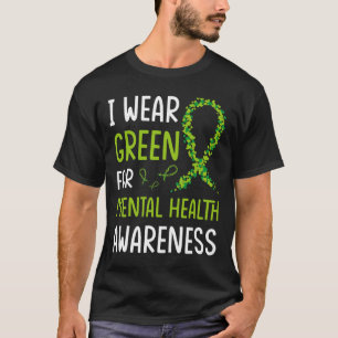 I Wear Green For Mental Health Awareness Month 6 T-Shirt