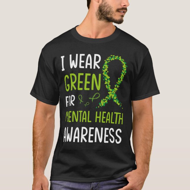 I Wear Green For Mental Health Awareness Month 6 T-Shirt (Front)