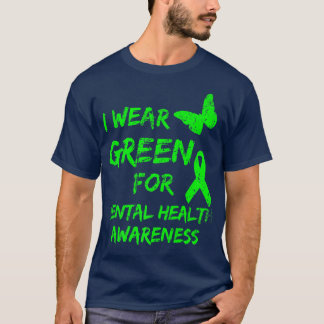 I Wear Green For Mental Health Awareness Month Dis T-Shirt