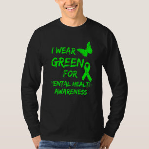I Wear Green For Mental Health Awareness Month Dis T-Shirt