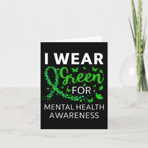 I Wear Green For Mental Health Awareness Month Gre Card