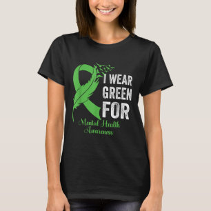 I Wear Green For Mental Health Awareness Month Gre T-Shirt