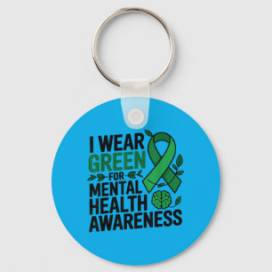 I Wear Green For Mental Health Awareness Month Key Ring