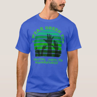 I wear green for mental health awareness month may T-Shirt