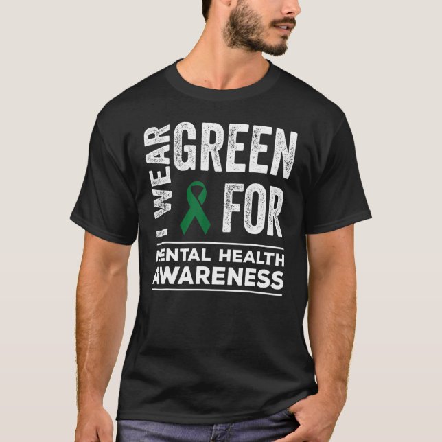 I Wear Green For Mental Health Awareness Month T-Shirt (Front)