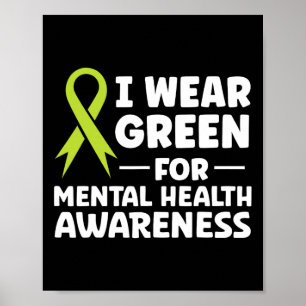 I Wear Green For Mental Health Awareness  Poster