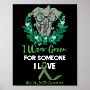 I Wear Green For Mental Health Awareness Ribbon Poster