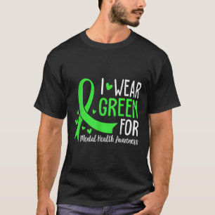 I Wear Green For Mental Health Awareness Ribbon T-Shirt
