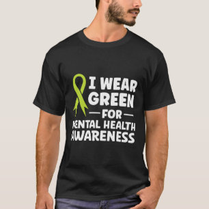 I Wear Green For Mental Health Awareness  T-Shirt