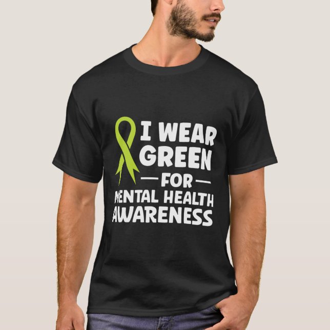 I Wear Green For Mental Health Awareness  T-Shirt (Front)