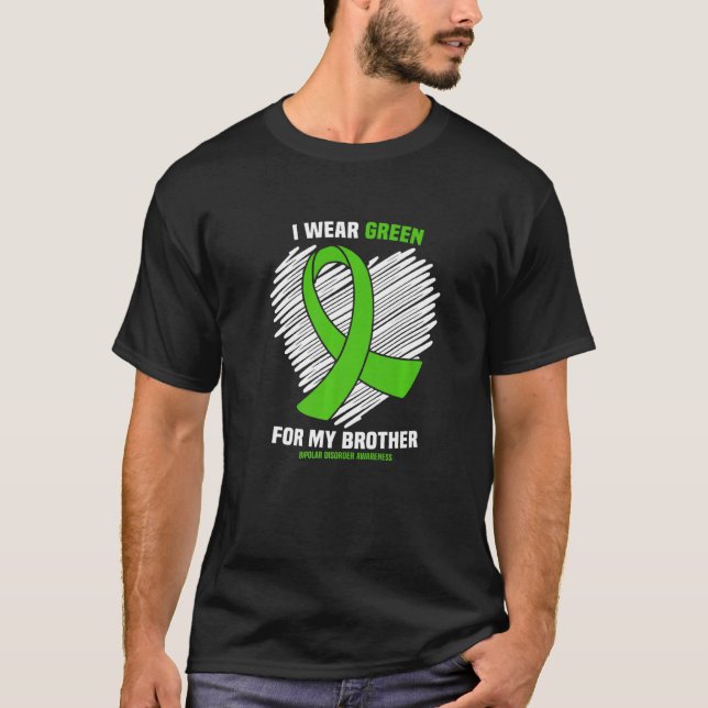 I Wear Green For My Brother Bipolar Disorder Aware T-Shirt (Front)