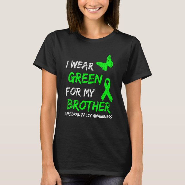 I Wear Green For My Brother Cerebral Palsy Ribbon T-Shirt (Front)