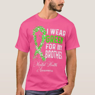 I Wear Green For My Brother Mental Health Awarenes T-Shirt