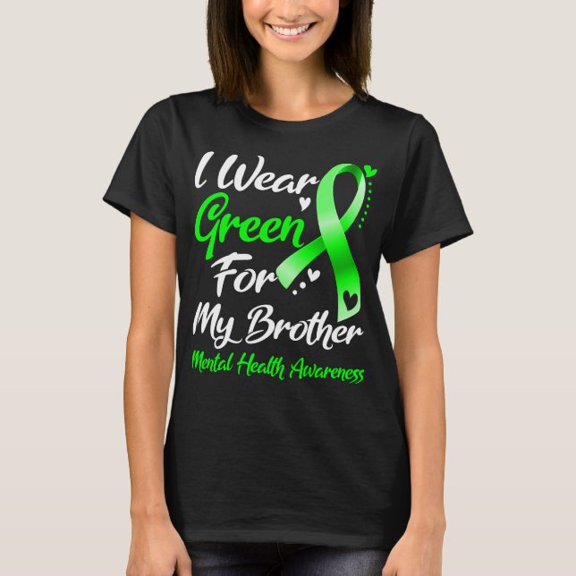 I Wear Green For My Brother Mental Health T-Shirt (Front)