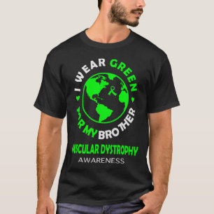 I wear GREEN for my BROTHER MUSCULAR DYSTROPHY Awa T-Shirt