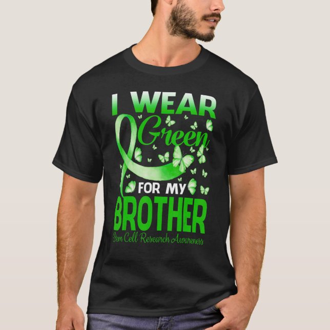 I Wear Green For My Brother Stem Cell Research Awa T-Shirt (Front)