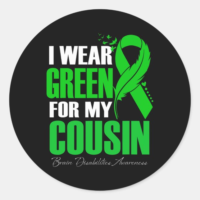 I Wear Green For My Cousin Brain Disabilities Awar Classic Round Sticker (Front)