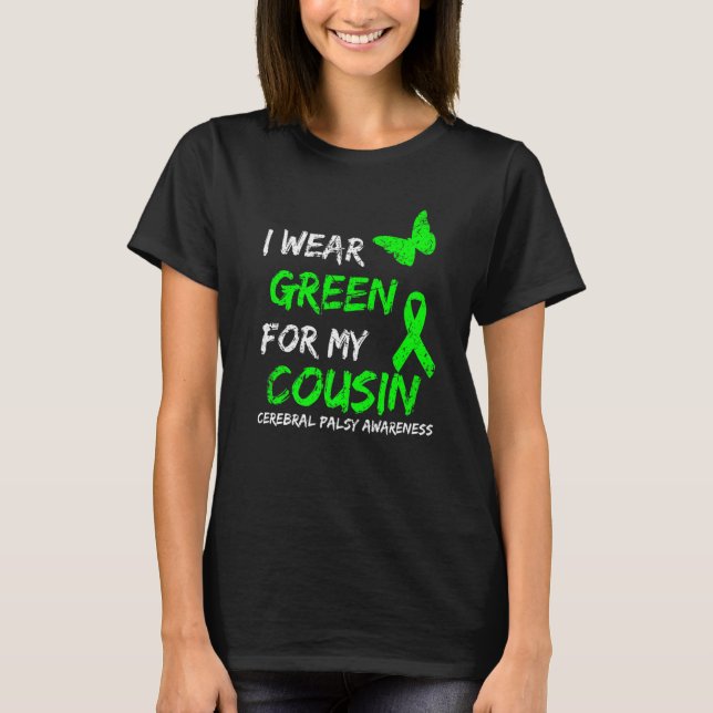 I Wear Green For My Cousin Cerebral Palsy Ribbon T-Shirt (Front)