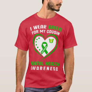 I Wear Green For My Cousin - Mental Health Awarene T-Shirt
