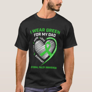 I Wear Green For My Dad Cerebral Palsy Awareness G T-Shirt