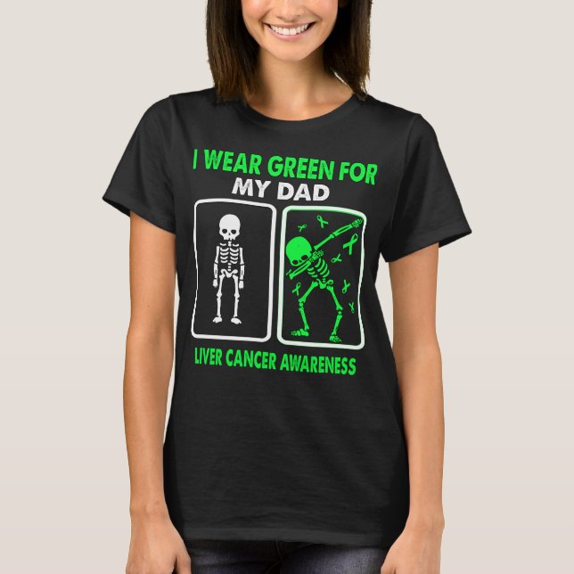 I Wear Green For My Dad LIVER CANCER AWARENESS T-Shirt (Front)