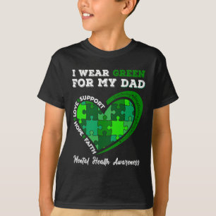 I Wear Green For My Dad Mental Health Awareness So T-Shirt