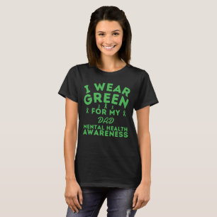 I Wear Green For My Dad Mental Health Customise T-Shirt