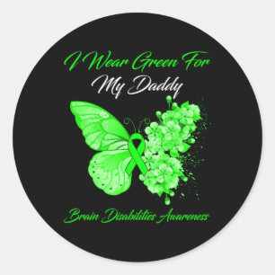 I Wear Green For My Daddy Brain Disabilities Aware Classic Round Sticker