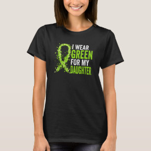 I Wear Green For My Daughter Kidney Disease Awaren T-Shirt