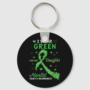 I Wear Green For My Daughter Mental Health Awarene Key Ring
