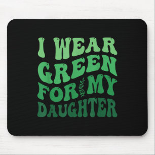 I Wear Green For My Daughter Mental Health Awarene Mouse Mat