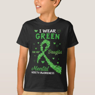 I Wear Green For My Daughter Mental Health Awarene T-Shirt