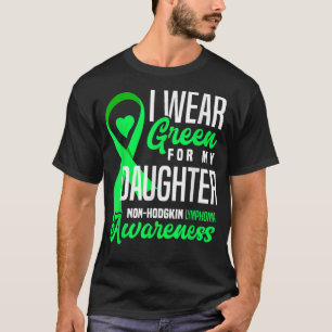 I Wear Green For My Daughter Non-hodgkin Lymphoma T-Shirt