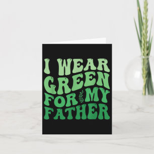 I Wear Green For My Father Mental Health Awareness Card