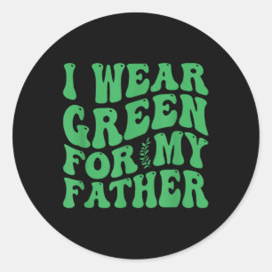I Wear Green For My Father Mental Health Awareness Classic Round Sticker