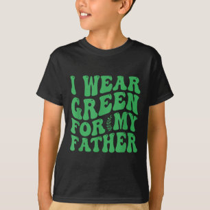 I Wear Green For My Father Mental Health Awareness T-Shirt