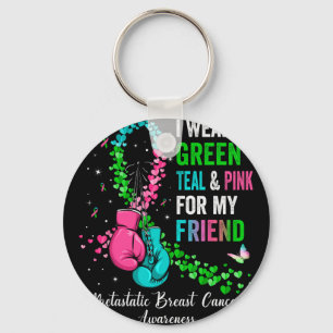 I Wear Green For My Friend Metastatis Breast Cance Key Ring